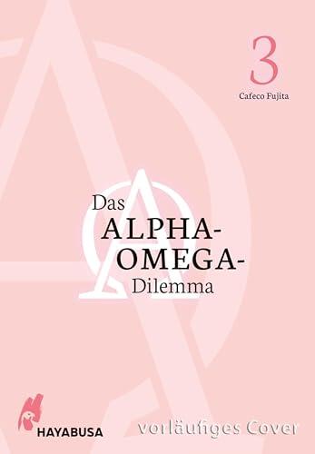 Das Alpha-Omega-Dilemma 3: Ungewöhnliche Familiengeschichte im Omegaverse über einen Alpha mit Kind!