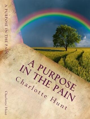A Purpose in the Pain: Discovering God's Purpose For Our Lives