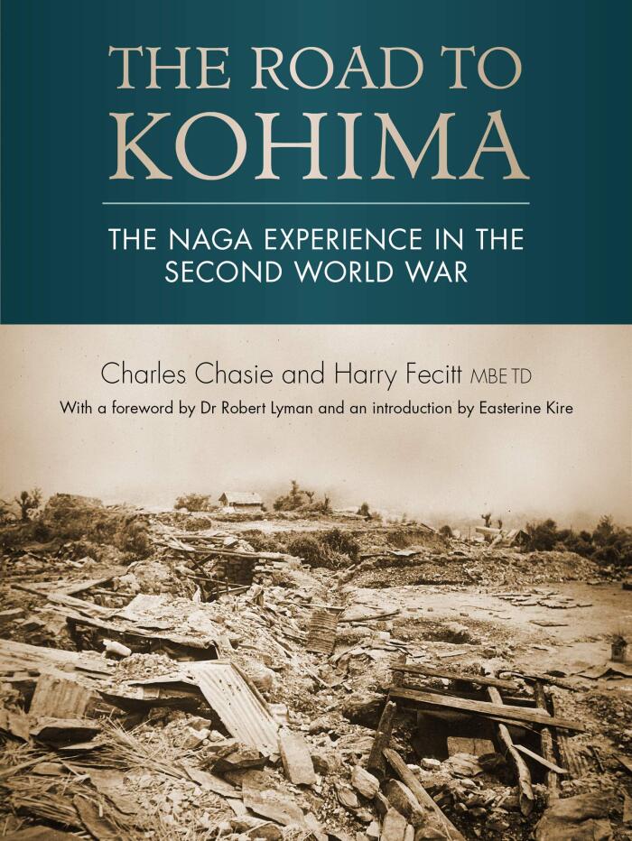The Road to Kohima: The Naga Experience in the Second World War