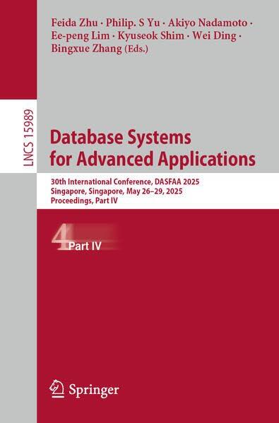 Database Systems for Advanced Applications: 30th International Conference, DASFAA 2025, Singapore, Singapore, May 26-29, 2025, Proceedings, Part IV