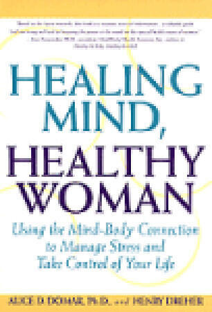 Healing Mind, Healthy Woman: Using the Mind-Body Connection to Manage Stress and Take Control of Your Life