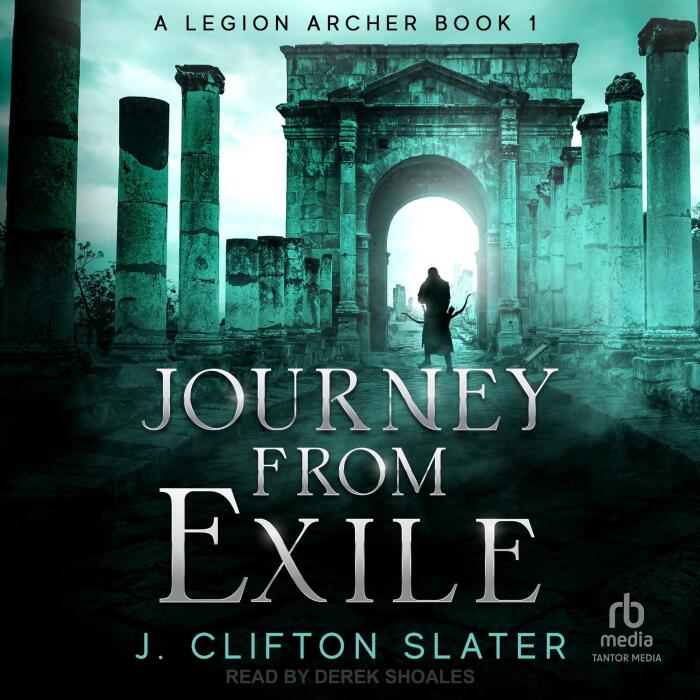 Journey from Exile: A Legion Archer, Book 1