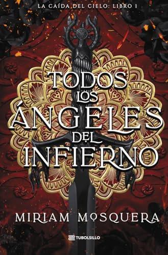 Todos los ángeles del Infierno: La caída del cielo: Libro 1