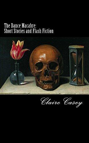 The Dance Macabre: Short Stories and Flash Fiction