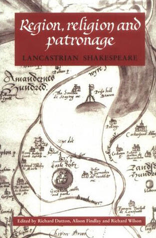 Lancastrian Shakespeare: Region, Religion and Patronage