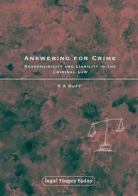 Answering for Crime: Responsibility and Liability in the Criminal Law