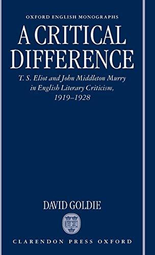A Critical Difference: T. S. Eliot And John Middleton Murry In English Literary Criticism (1919-1928)