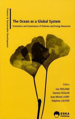 The Ocean as a Global System: Economics and Governance of Fisheries and Energy Resources