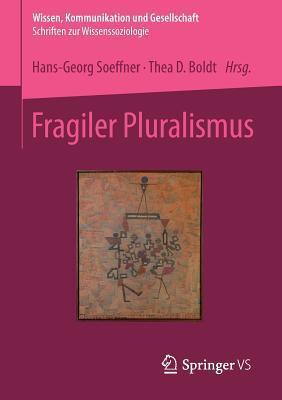 Fragiler Pluralismus (Wissen, Kommunikation und Gesellschaft)