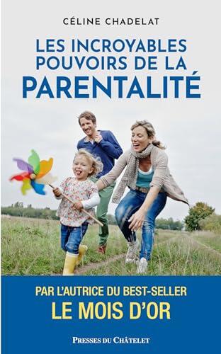 Les Incroyables Pouvoirs De La Parentalité