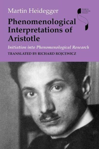 Phenomenological Interpretations of Aristotle: Initiation into Phenomenological Research (Studies in Continental Thought) by Martin Heidegger
