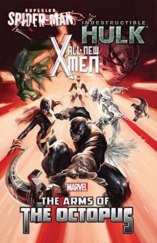 All-New X-Men/Indestructible Hulk/Superior Spider-Man: The Arms of the Octopus