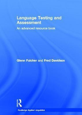 Language Testing and Assessment: An Advanced Resource Book