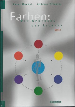 Farben: Die Apotheke des Lichts Bd. 1
