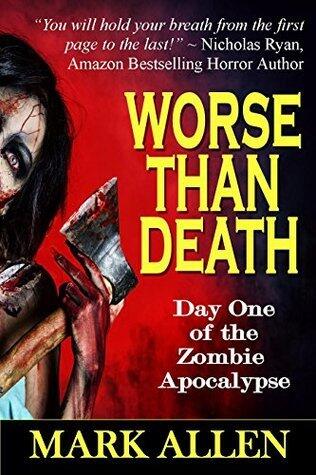 Worse Than Death: Day One of the Zombie Apocalypse