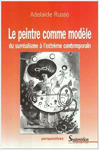 Le peintre comme modèle du surréalisme à l'extrême contemporain