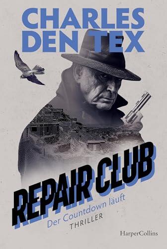Repair Club – Der Countdown läuft: Thriller | Die lang ersehnte Fortsetzung | »Ein vertrackter und sehr, sehr intelligenter Spionage-Roman.« Kolja ... Kultur über »Repair Club«