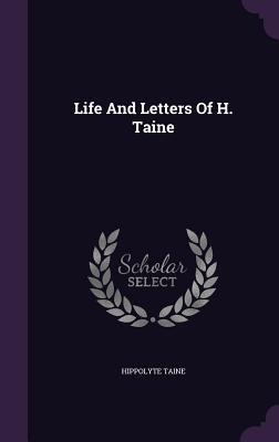 Life And Letters Of H. Taine