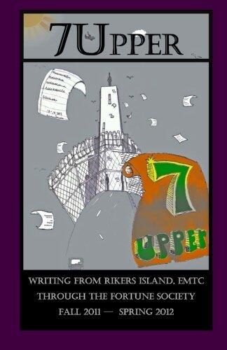 7Upper: Writing from Rikers Island, EMTC Through The Fortune Society