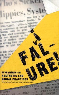Failure! Experiments in Aesthetic and Social Practices