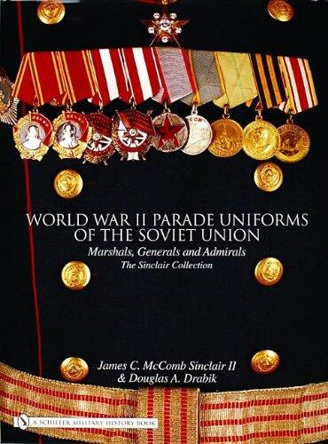 World War II Parade Uniforms of the Soviet Union: Marshals, Generals and Admirals (The Sinclair Collection)