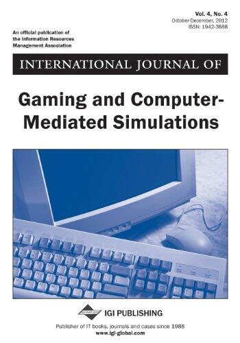 International Journal of Gaming and Computer-Mediated Simulations, Vol 4 ISS 4