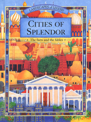 Cities of Splendor: The Facts and the Fables