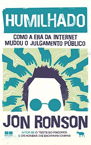 Humilhado: Como A Era Da Internet Mudou O Julgamento Público