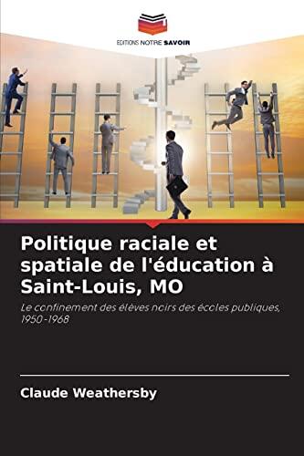 Politique raciale et spatiale de l'éducation à Saint-Louis, MO: Le confinement des élèves noirs des écoles publiques, 1950-1968