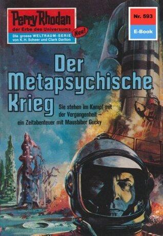 Perry Rhodan 593: Der metaphysische Krieg: Perry Rhodan-Zyklus "Die Altmutanten" (Perry Rhodan-Erstauflage)