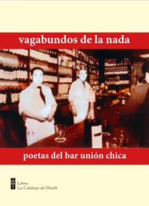 Vagabundos de la nada: poetas del bar Unión Chica