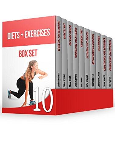 Diets + Exercises Box Set: Reduce Your Weight Easily! 150+ Diet Recipes and 65 Calisthenics for Beginners Exercises