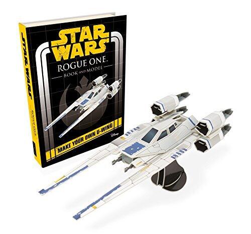 Star Wars Rogue One (Book and Model: Make Your Own U-wing)