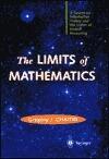 The Limits of Mathematics: A course on information theory and the limits of formal reasoning