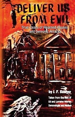 Deliver Us From Evil: Taken From the Files of Ed and Lorraine Warren