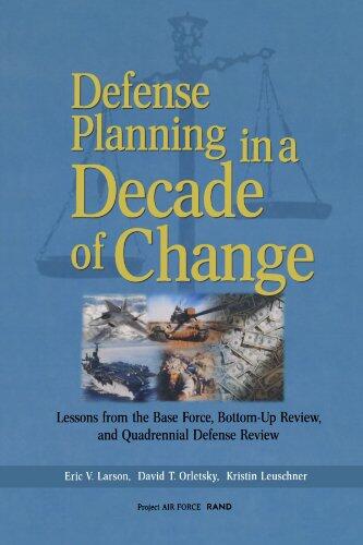 Defense Planning in a Decade of Change (Lessons from the Base Force, Bottom-Up Review, and Quadrennial Defense Review)