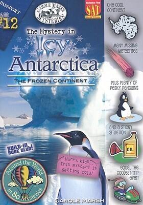 The Mystery in Icy Antarctica: The Frozen Continent (Around the World in 80 Mysteries