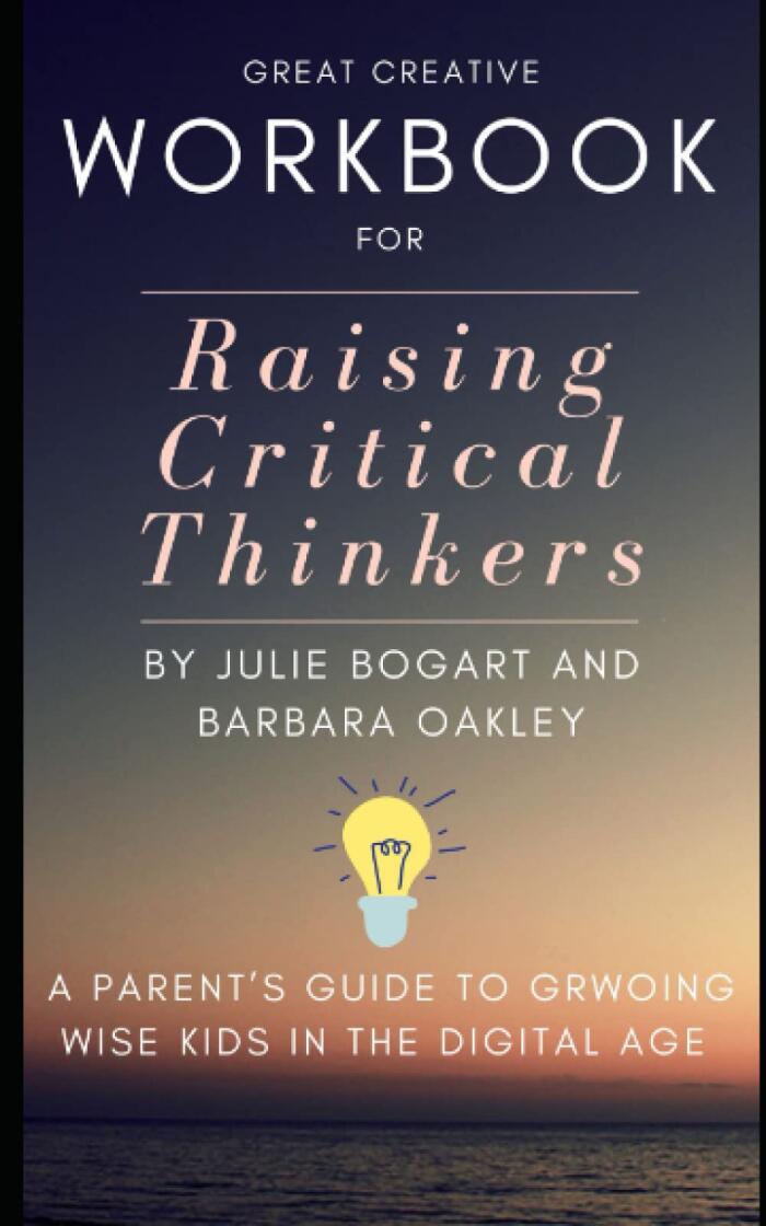 Workbook for Raising Critical Thinkers: A Parent's Guide to Growing Wise Kids in the Digital Age