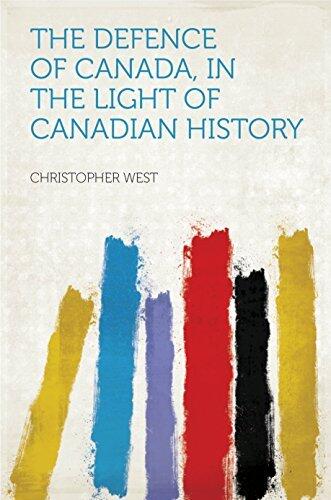 The Defence of Canada, in the Light of Canadian History