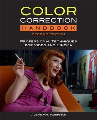 Color Correction Handbook: Professional Techniques for Video and Cinema