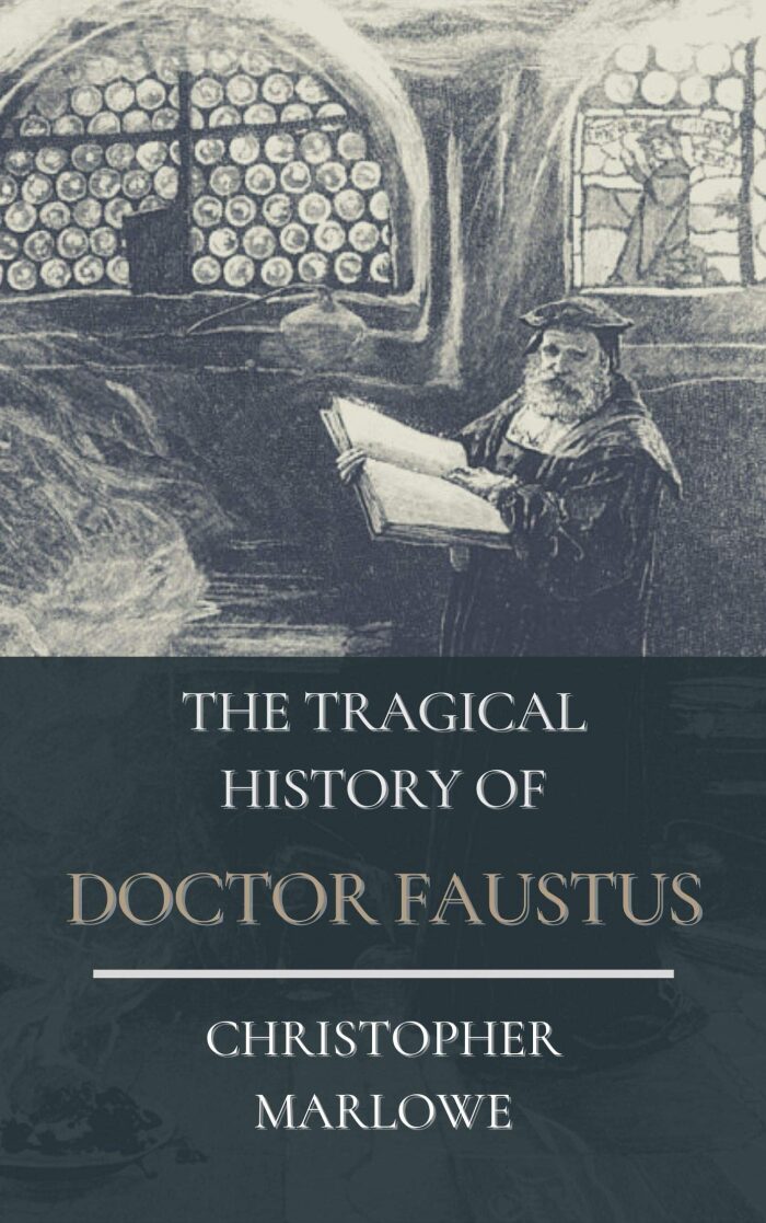 The Tragical History of Doctor Faustus: Original Classics and Annotated
