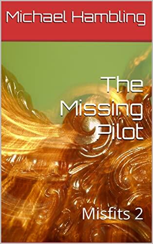 The Missing Pilot: The Misfits (2)