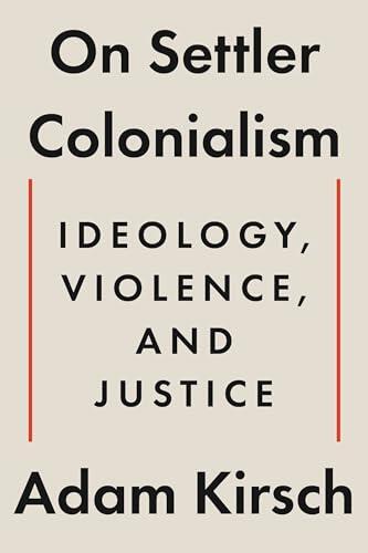 On Settler Colonialism: Ideology, Violence, and Justice