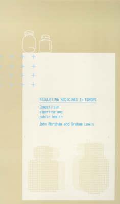 Regulating Medicines in Europe: Competition, Expertise and Public Health