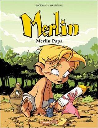 Merlin - Tome 6 - Merlin Papa
