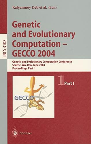 Genetic and Evolutionary Computation (GECCO 2004): Genetic and Evolutionary Computation Conference Seattle, WA, USA, June 26-30, 2004, Proceedings (Part I)