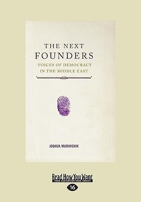 The Next Founders: Voices of Democracy in the Middle East: Easyread Large Edition