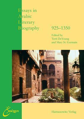 Essays in Arabic Literary Biography 925-1350: Edited by Terri DeYoung and Mary St. Germain