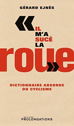 "Il m'a sucé la roue" (Dictionnaire Absurde du Cyclisme)