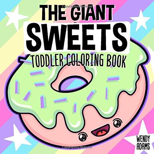 The Giant Sweets Toddler Coloring Book: Easy and Cute Coloring Pages for Kids